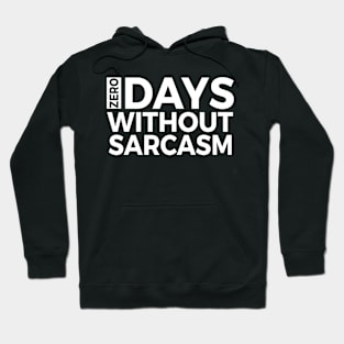 Zero Days Without SARCASM Hoodie